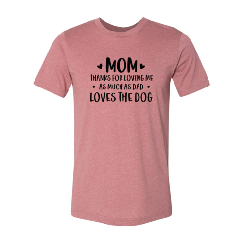 Mom Thanks For Loving Me Shirt