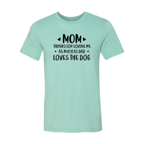 Mom Thanks For Loving Me Shirt