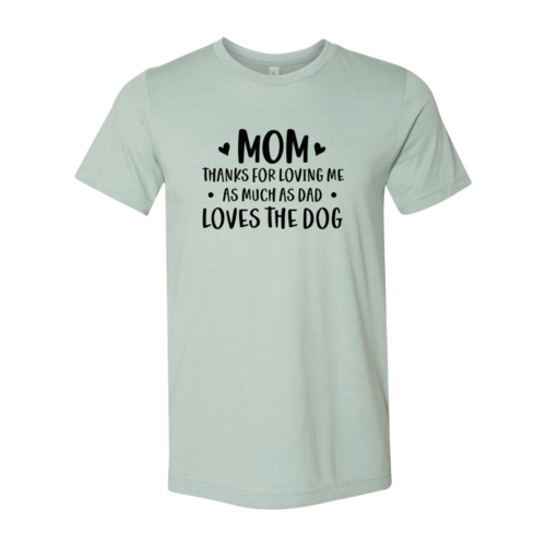 Mom Thanks For Loving Me Shirt