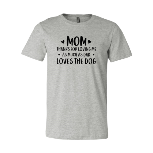 Mom Thanks For Loving Me Shirt