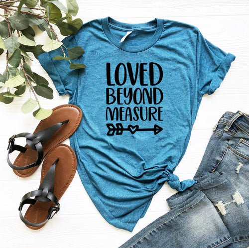 Loved Beyond Measure Shirt