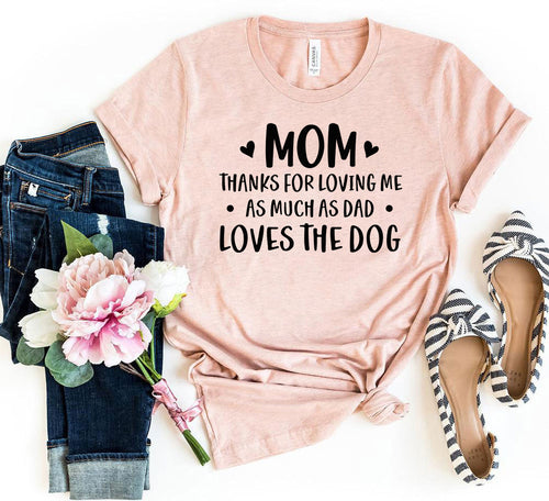 Mom Thanks For Loving Me Shirt