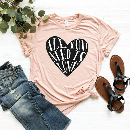 All You Need Is Love Shirt