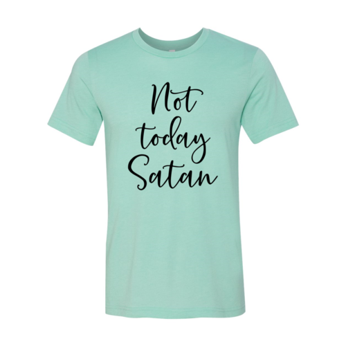 Not Today Satan Shirt