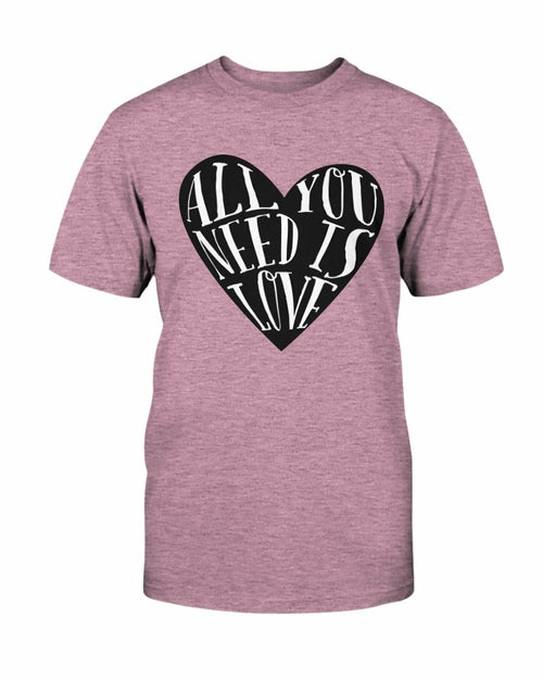 All You Need Is Love Shirt
