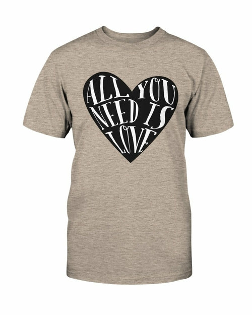 All You Need Is Love Shirt