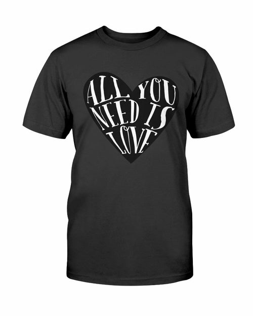 All You Need Is Love Shirt