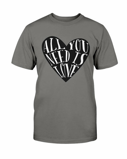 All You Need Is Love Shirt