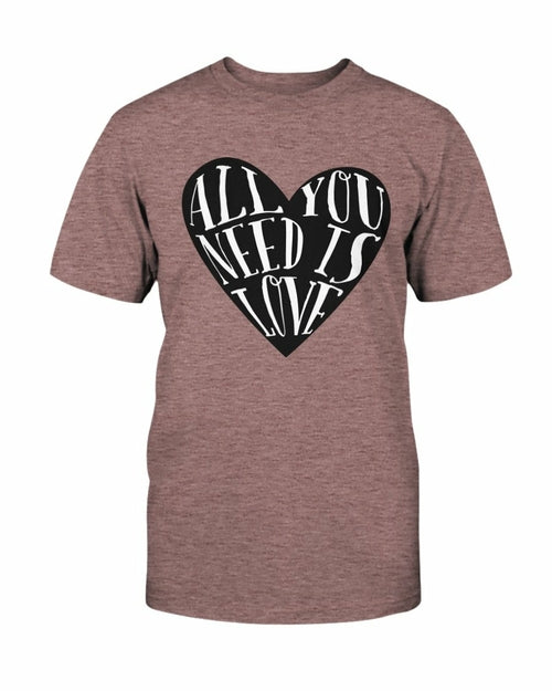 All You Need Is Love Shirt