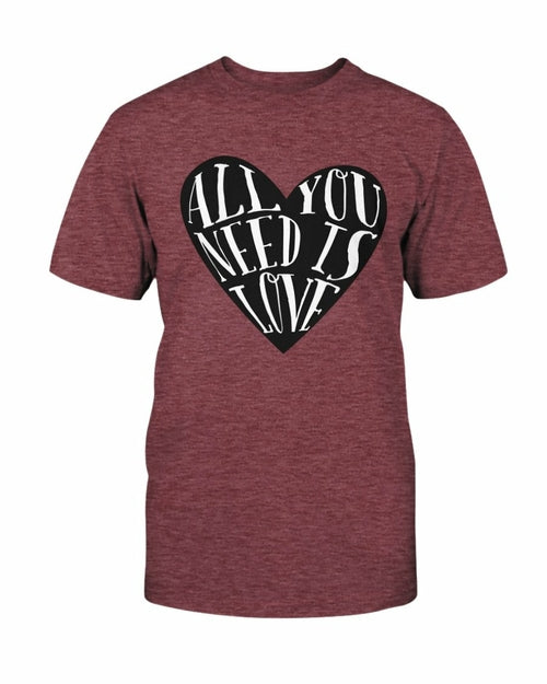 All You Need Is Love Shirt