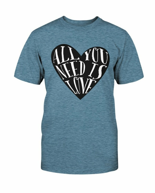 All You Need Is Love Shirt