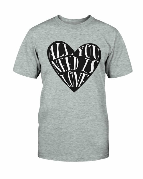 All You Need Is Love Shirt